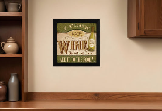 I Cook with Wine Black Framed Print Kitchen Wall Art