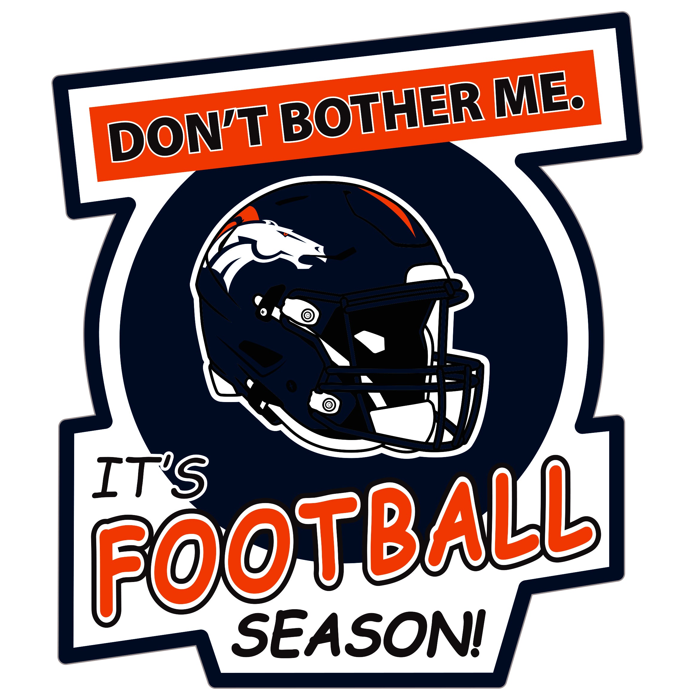 Denver Broncos Don't Bother Me Auto Decal