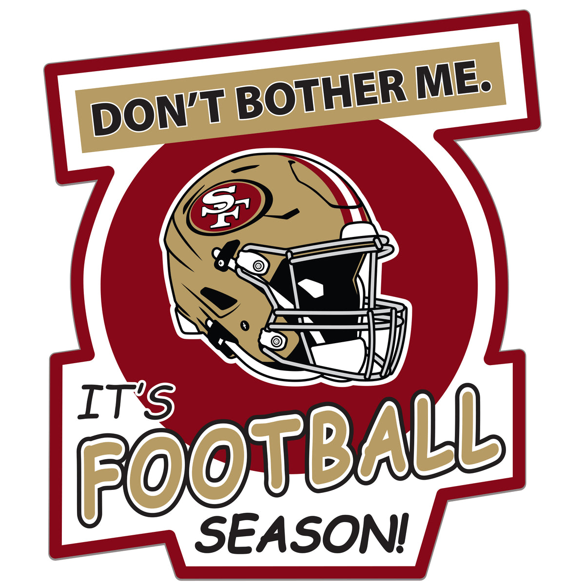 San Francisco 49ers Don't Bother Me Auto Decal